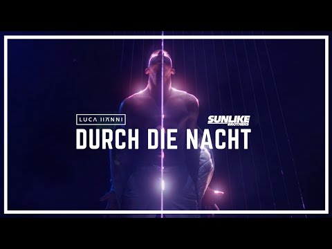 Luca Hänni & Sunlike Brothers – Durch die Nacht (Official Music Video)