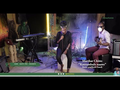 Kantambule Nawe - Marthar Chitto (Live Performance)