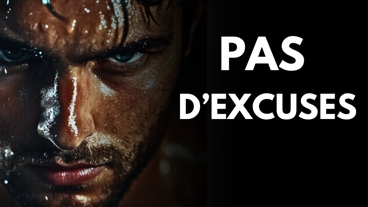 PAS D'EXCUSES - Meilleur vidéo de motivation