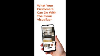 FLOORI VISUALIZER: THE BETTER WAY TO SELL HOME GOODS PRODUCTS