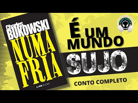 Numa Fria - Charles Bukowski -  um mundo sujo - Conto completo - Conto em udio - Audiobook -