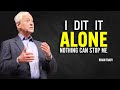 I DID IT ALONE BROKE TIRED SCARED I KEEP GOING Brian Tracy Motivation