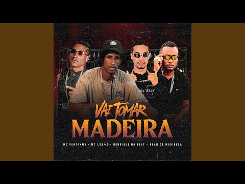 Vai Tomar Madeira (Brega Funk)