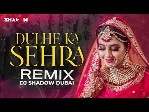 Dulhe Ka Sehra Remix | DJ Shadow Dubai | Nusrat Fateh Ali Khan | Dhadkan