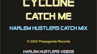 Cyclone - Catch Me (Harlem Hustlers Catch Mix)