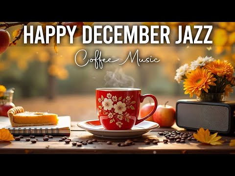 Happy December Jazz ☕ Delicate Coffee Jazz Piano & Bossa Nova Instrumental Music for Good Mood