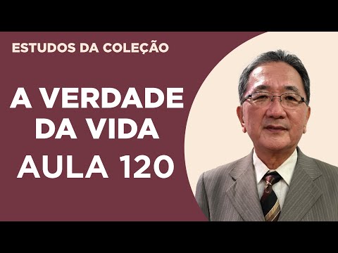 Estudo da Coleção A Verdade da Vida - Aula 120