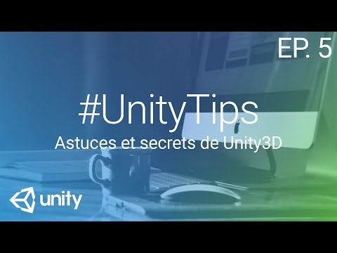 UnityTips EP 1 Astuces et secrets de Unity 3D