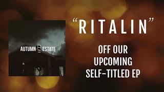 Autumn Estate - Ritalin