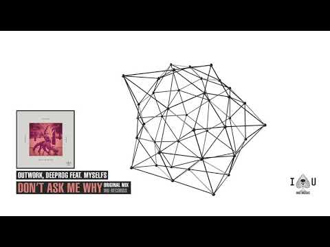 Outwork, Deeprog feat. myselfs - Don't Ask Me Why