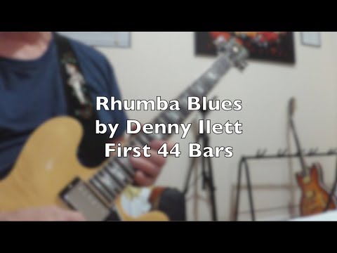 Rhumba Blues by Denny Ilet - Learning the First 44 Bars