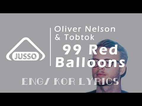 Oliver Nelson , Tobtok (feat. River) - 99 Red Balloons [한글 번역 가사, ENG/ KOR Lyrics Video]