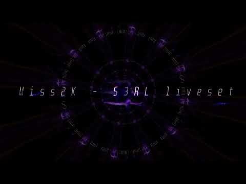 Miss2k - S3RL (Mini Live set)