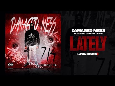 Damaged Mess - Lately Ft. Compton Chapo (Official Audio)