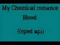 My Chemical Romance - Blood (sped up!) 