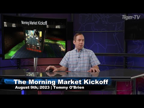 August 9th The Morning Market Kickoff with Tommy O'Brien on TFNN - 2023