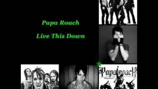 Papa Roach - Live This Down