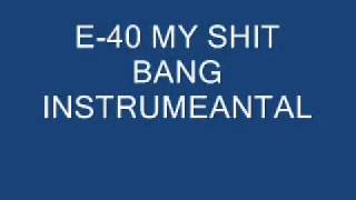 E-40 MY SHIT BANG INSTRUMENTAL