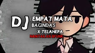 Download lagu DJ EMPAT MATA BAGINDAS X TELAHEPA BFUNK HANTAKAN REVERB TIKTOK mp3