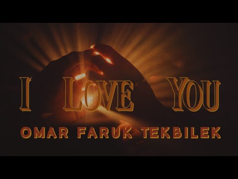 Omar Faruk Tekbilek - I Love You (Official Video)