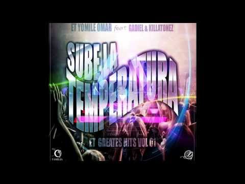 Sube La Temperatura - E.T Yomille omar ft Gadiel El General & Killatonez Prod by Gaby Music