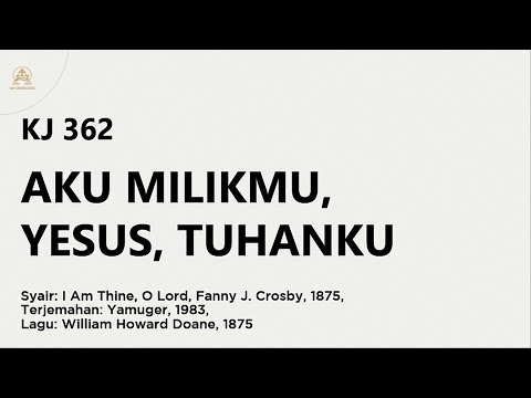 KJ 362 | Aku MilikMu, Yesus, Tuhanku | I Am Thine, O Lord