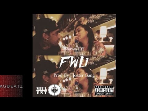 Shawn Eff - FWU [Prod. By Floater Gang] [New 2017]