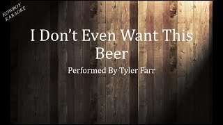 I Don&#39;t Even Want This Beer- Tyler Farr Karaoke