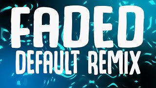 Alan Walker - Faded (Default Remix)