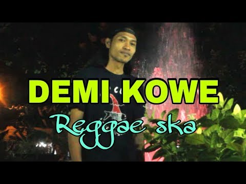 DEMI KOWE - REGGAE SKA VERSION ( Cover By Andik.S )