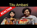 Titu Ambani Reaction Video | Tushar Pandey | Deepika Singh Goyal | Sabal productions