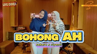 Download lagu BOHONG AH - Sahara X Riyanti [Live Cover] mp3