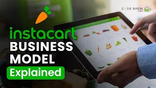 How Does Instacart Work 🛒| Instacart Business & Revenue Model | Code Brew Labs