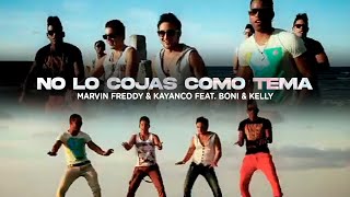 Boni y Kelly, Marvin Freddy y Kayanko - No Lo Cojas Como Tema (Video Oficial)