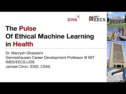 ML4H: Marzyeh Ghassemi: The pulse of ethical machine learning in health