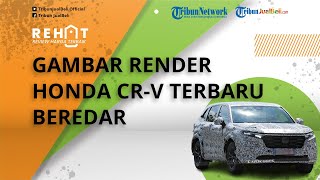 REHAT: Gambar Render Honda CR-V Terbaru Beredar, Tampil Lebih Agresif & Elegan, Begini Penampakannya