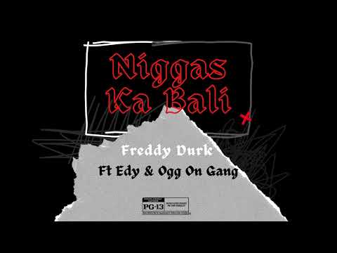 Freddy Durk ft OGG on gang & niggaddy