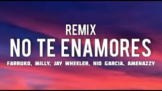 Milly, Farruko, Jay Wheeler, Nio Garcia &amp; Amenazzy - No Te Enamores Remix (Letra/Lyrics)