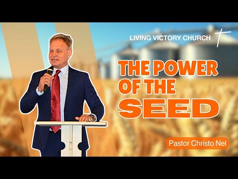 The Power of the Seed | Pr. Christo Nel