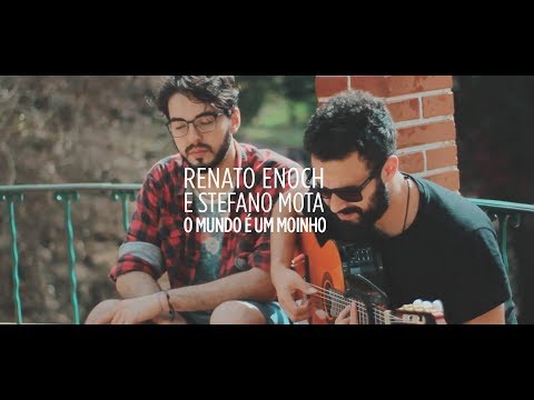 Renato Enoch e Stefano - O Mundo é um Moinho (Cartola)
