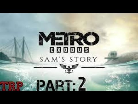 METRO EXODUS Sam's Story Gameplay Walkthrough Part 2 FULL GAME [1080p HD 60FPS PC] - No Commentary
