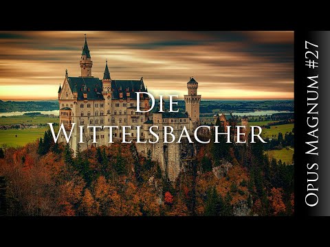 Die seltsamen Wittelsbacher - OPUS MAGNUM #27