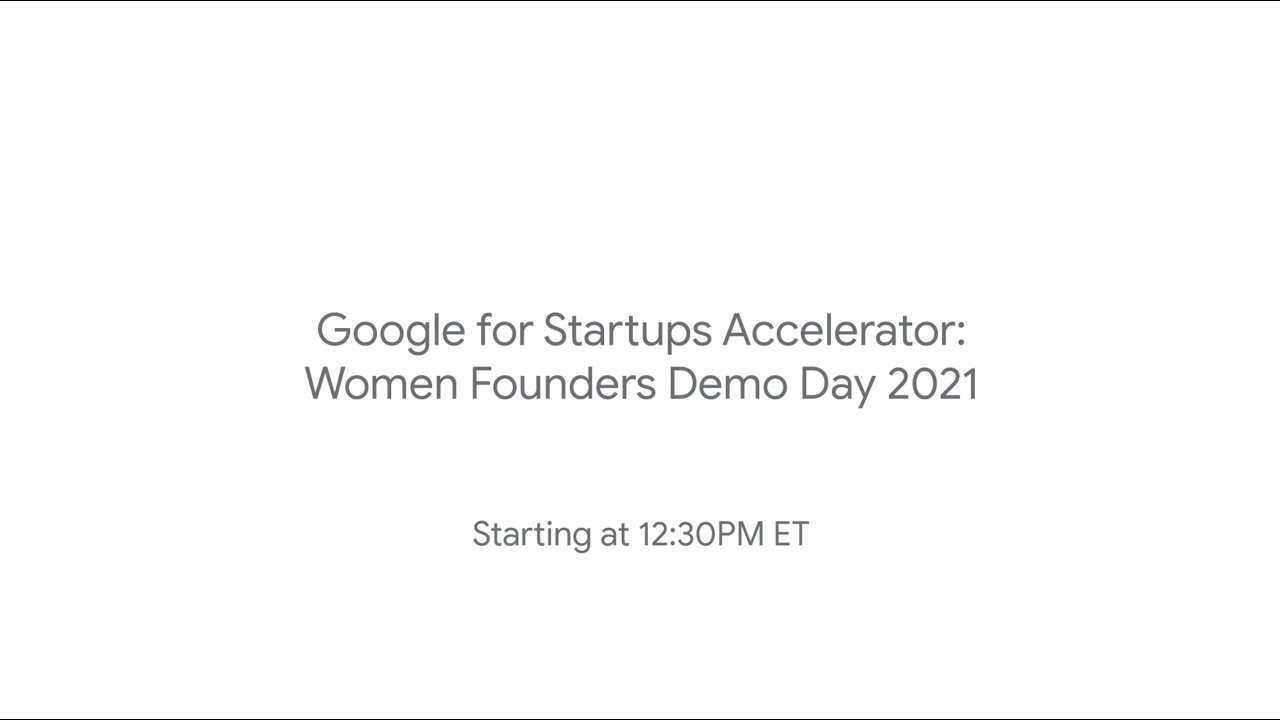 Google for Startups Accelerator: Women Founders - Demo Day 2021