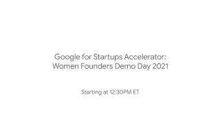 Google for Startups Accelerator: Women Founders - Demo Day 2021