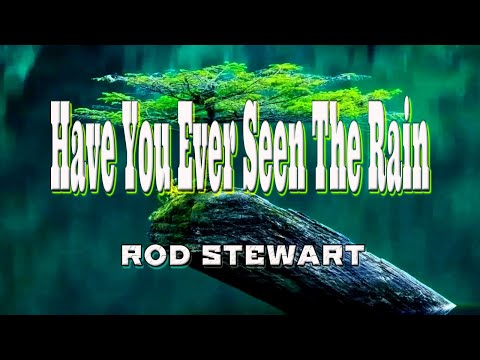 HAVE YOU EVER SEEN THE RAIN [ karaoke version ] popularized by ROD STEWART