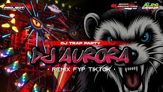 Download lagu DJ AURORA TRAP PARTY || ALDO DESIGN || QL PRODUCTIONS || REMIXER ANGGER PROJECT VIRAL TIKTOK mp3