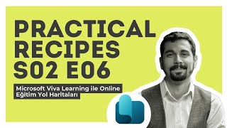 Practical Recipes S02 E06: Microsoft Viva Learning ile Online Eğitim Y