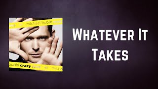Michael Bublé - Whatever It Takes (Lyrics)