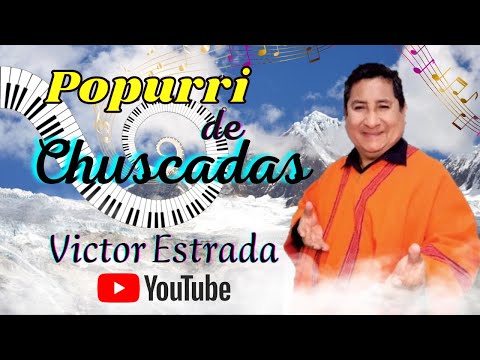 POPURRI DE CHUSCADAS (1) - VICTOR ESTRADA (VIDEO OFICIAL)