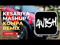 Kesariya Mashup (Hindi Kompa Remix) | AVISH679